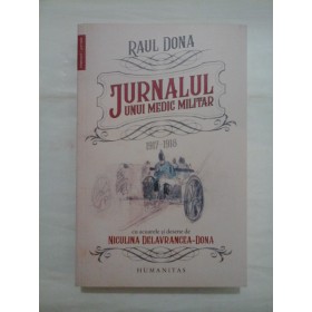 JURNALUL UNUI MEDIC MILITAR 1917-1918  -  RAUL DONA